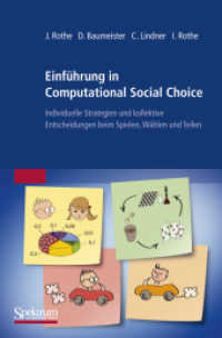 Einführung in Computational Social Choice : Individuelle Strategien und kollektive Entscheidungen beim Spielen, Wählen und Teilen （2011. xii, 375 S. XII, 375 S. 89 Abb. 235 mm）