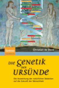 Die Genetik der Ursünde : Die Auswirkung der natürlichen Selektion auf die Zukunft der Menschheit (Spektrum Sachbuch) （2010. xxii, 250 S. XXII, 250 S. 18 Abb. 0 mm）