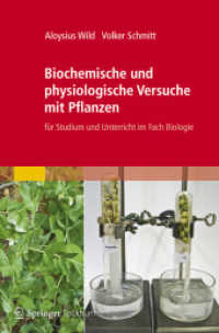 Biochemische und physiologische Versuche mit Pflanzen : für Studium und Unterricht im Fach Biologie （2012. xviii, 446 S. XVIII, 446 S. 130 Abb. 235 mm）