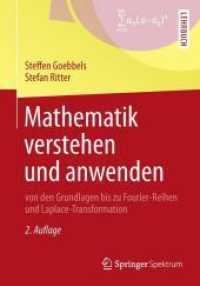 Mathematik Verstehen Und Anwenden - Von Den Grundlagen Bis Zu Fourier-Reihen Und Laplace-Transformation （2ND）