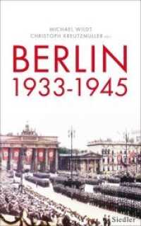Berlin 1933-1945 : Stadt und Gesellschaft im Nationalsozialismus （2013. 495 S. m. Fotos, 2 Pln. 234 mm）