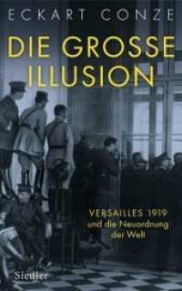 Die große Illusion : Versailles 1919 und die Neuordnung der Welt （2. Aufl. 2018. 560 S. mit Abbildungen. 233 mm）