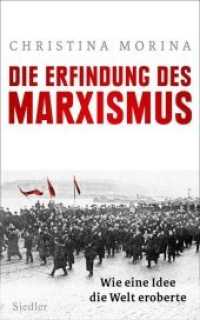 Die Erfindung des Marxismus : Wie eine Idee die Welt eroberte （2017. 592 S. 17 SW-Abb. 220 mm）