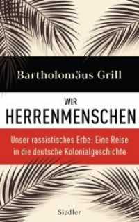 Wir Herrenmenschen : Unser rassistisches Erbe: Eine Reise in die deutsche Kolonialgeschichte - Mit zahlreichen Abbildungen （3. Aufl. 2019. 304 S. 25 SW-Abb. 221 mm）