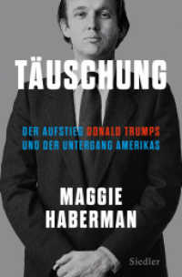 Täuschung : Der Aufstieg Donald Trumps und der Untergang Amerikas (deutsche Ausgabe von Confidence Man) （2022. 832 S. SW-Abb. 232 mm）