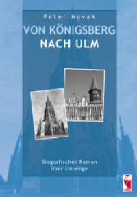Von Königsberg nach Ulm : Biografischer Roman über Umwege (Frieling-Erinnerungen) （2012. 864 S. 21 cm）