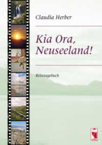 Kia Ora, - Neuseeland! : Reisetagebuch （1., 2012. 2012. 96 S. Farbfotos. 21 cm）