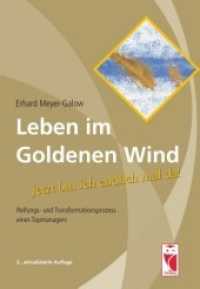 Leben im Goldenen Wind : Jetzt bin ich endlich mal da! Reifungs- und Transformationsprozess eines Topmanagers （2., überarb. Aufl. 2012. 432 S. Schwarzweißabbildungen. 24）