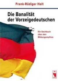Die Banalität der Vorzeigedeutschen : Ein Sachbuch über den Bildungsmythos (Frieling-Sachbuch) （1.Auflage 2019. 2019. 96 S. 21 cm）