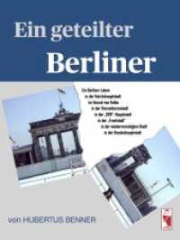 Ein geteilter Berliner : Ein Berliner Leben in der Reichshauptstadt, im Kessel von Halbe, in der Viersektorenstadt, in der DDR-Hauptstadt, in der "Frontstadt", in der wiedervereinigten Stadt und in der Bundeshauptstadt （2023. 696 S. 220 mm）