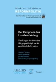Der Kampf um den Lissabon-Vertrag : Das Ringen der deutschen Bürgergesellschaft um die europäische Integration (Marktwirtschaftliche Reformpolitik Bd.10) （2010. 355 S. 23,5 cm）