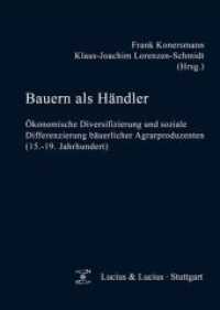 Bauern als Händler : Ökonomische Diversifizierung und soziale Differenzierung bäuerlicher Agrarproduzenten (15.-19. Jahrhundert) (Quellen und Forschungen zur Agrargeschichte 52) （2011. 214 S.）