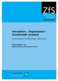 Interaktion - Organisation - Gesellschaft - revisited : Anwendungen, Erweiterungen, Alternativen （2014. 442 S. 240 mm）