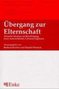 bergang Zur Elternschaft : Aktuelle Studien Zur Bewltigung Eines Unterschtzten Lebensereignisses (Der Mensch Als Soziales Und Personales Wesen)