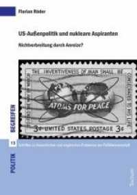 US-Außenpolitik und nukleare Aspiranten : Nichtverbreitung durch Anreize? (Politik begreifen. Schriften zu theoretischen und empirischen Problemen der Politikwissenschaft Bd.13) （2010. 100 S. 210 mm）