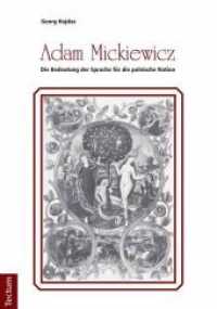 Adam Mickiewicz - Die Bedeutung der Sprache für die polnische Nation (Wissenschaftliche Beiträge aus dem Tectum-Verlag Bd.28) （2010. 328 S. 210 mm）
