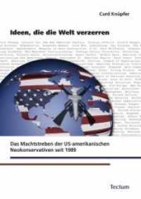Ideen, die die Welt verzerren : Das Machtstreben der US-amerikanischen Neokonservativen seit 1989 （2010. 148 S. 210 mm）