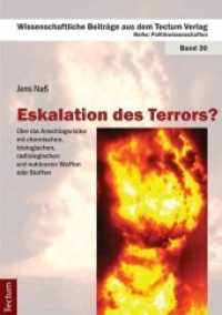 Eskalation des Terrors? : Über das Anschlagsrisiko mit chemischen, biologischen, radiologischen und nuklearen Waffen oder Stoffen (Wissenschaftliche Beiträge aus dem Tectum-Verlag Bd.30) （2010. 125 S. 210 mm）
