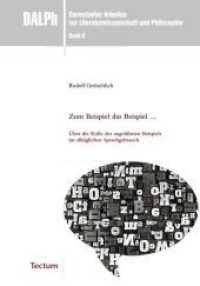 Zum Beispiel das Beispiel ... : &Uuml;ber die Rolle des angef&uuml;hrten Beispiels im allt&auml;glichen Sprachgebrauch (Darmst&auml;dter Arbeiten zur Literaturwissenschaft und Philosophie 8) （2010. 148 S. 210 mm）