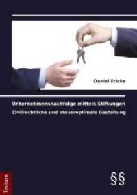 Unternehmensnachfolge mittels Stiftungen : Zivilrechtliche und steueroptimale Gestaltung （2010. XVI, 70 S. 210 mm）