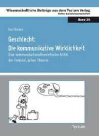 Geschlecht: Die kommunikative Wirklichkeit : Eine kommunikationstheoretische Kritik der feministischen Theorie (Wissenschaftliche Beiträge aus dem Tectum-Verlag Bd.39) （2010. 300 S. 210 mm）