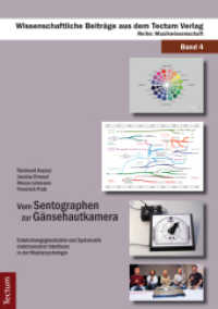 Vom Sentographen zur Gänsehautkamera : Entwicklungsgeschichte und Systematik elektronischer Interfaces in der Musikpsychologie (Wissenschaftliche Beiträge aus dem Tectum-Verlag 4) （1., Aufl. 2011. 210 S. 21 cm）