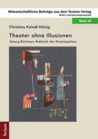 Theater ohne Illusionen : Georg Büchners Ästhetik der Emanzipation (Wissenschaftliche Beiträge aus dem Tectum Verlag: Literaturwissenschaft 19) （2011. 426 S. 210.0 mm）