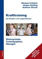 Krafttraining bei Kindern und Jugendlichen : Hintergründe， Trainingspläne， Übungen