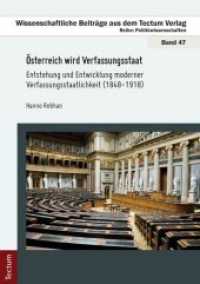 Österreich wird Verfassungsstaat : Entstehung und Entwicklung moderner Verfassungsstaatlichkeit (1848-1918) (Wissenschaftliche Beiträge aus dem Tectum-Verlag 47) （1. Aufl. 2012. 288 S. m. 3 Abb. 210.0 mm）