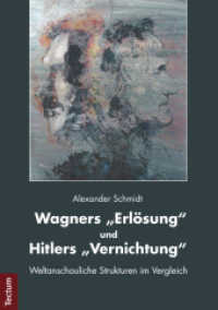 Wagners "Erlösung" und Hitlers "Vernichtung" : Weltanschauliche Strukturen im Vergleich （2. Aufl. 2012. 140 S. 210.0 mm）