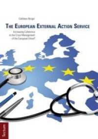 The European External Action Service : Increasing Coherence in the Crisis Management of the European Union? （1., Aufl. 2012. 114 S. 210.0 mm）