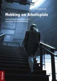 Mobbing am Arbeitsplatz : Handlungsmöglichkeiten und Grenzen betrieblicher Gesundheitsförderung （1. Aufl. 2012. 109 S. 210.0 mm）