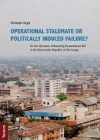 Operational Stalemate or Politically Induced Failure? : On the Dynamics Influencing Humanitarian Aid in the Democratic Republic of the Congo （1., Aufl. 2012. 120 S. 210.0 mm）