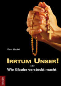 Irrtum Unser! oder Wie Glaube verstockt macht （2012. 212 S. 210.0 mm）