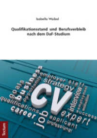 Qualifikationsstand und Berufsverbleib nach dem DaF-Studium : Eine quantitativ-qualitative Untersuchung zu Studienbewertungen, Qualifikationen und beruflicher Situation von Absolvent(inn)en der Studiengänge Deutsch als Fremdsprache an ausgew&aum （1., Aufl. 2012. 244 S. 210.0 mm）