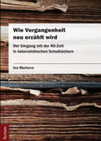 Wie Vergangenheit neu erzählt wird : Der Umgang mit der NS-Zeit in österreichischen Schulbüchern (Wissenschaftliche Beiträge aus dem Tectum Verlag 20) （1., Aufl. 2013. 307 S. 210.0 mm）