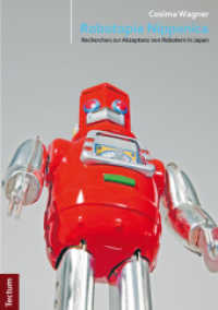 Robotopia Nipponica : Recherchen zur Akzeptanz von Robotern in Japan （1., Aufl. 2013. 450 S. 210.0 mm）