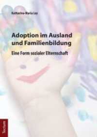Adoption im Ausland und Familienbildung : Eine Form sozialer Elternschaft （2013. 116 S. 210.0 mm）