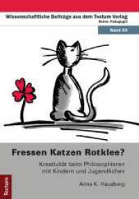 Fressen Katzen Rotklee? : Kreativität beim Philosophieren mit Kindern und Jugendlichen (Wissenschaftliche Beiträge aus dem Tectum-Verlag 34) （1., Aufl. 2013. 316 S. 210.0 mm）