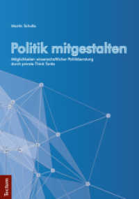 Politik mitgestalten : Möglichkeiten wissenschaftlicher Politikberatung durch private Think Tanks （2013. 345 S. 210 mm）