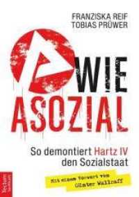 A wie Asozial : So demontiert Hartz IV den Sozialstaat (Tectum Sachbuch)