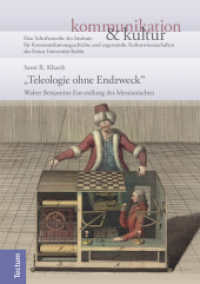 "Teleologie ohne Endzweck" : Walter Benjamins Ent-stellung des Messianischen (kommunikation &kultur 3) （2013. 646 S. 210.0 mm）