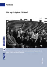 Making European Citizens? : How Participation in Model European Union Conferences Influences European Identity, Support of the EU and Political Involvement (Politik begreifen 19) （2014. CXXII, 14 S. 210.0 mm）