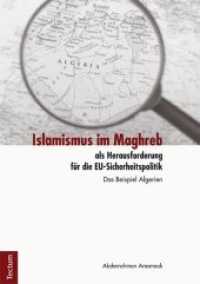 Islamismus im Maghreb als Herausforderung für die EU-Sicherheitspolitik : Das Beispiel Algerien （2014. VIII, 333 S. 210.0 mm）