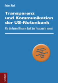 Transparenz und Kommunikation der US-Notenbank : Wie die Federal Reserve Bank den Finanzmarkt steuert （2014. 372 S. 210.0 mm）