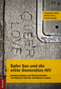 Safer Sex und die "erste Generation HIV" : Schutzstrategien und Risikoverhalten von Männern, die Sex mit Männern haben （2014. 116 S. 210.0 mm）