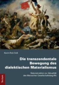 Die transzendentale Bewegung des dialektischen Materialismus : Rekonstruktion zur Aktualität des Marxschen Gesellschaftsbegriffs （2014. 106 S. 210.0 mm）