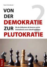 Von der Demokratie zur Plutokratie? : Wie das Geldsystem, die Konzerne und die Geheimdienste unsere Zukunft bestimmen （2014. VIII, 210 S. 210.0 mm）