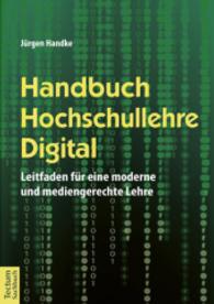 Handbuch Hochschullehre Digital : Leitfaden für eine moderne und mediengerechte Lehre