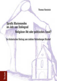 Sprolls Marienweihe im Jahr von Stalingrad. Religiöser Akt oder politisches Fanal? : Ein historischer Beitrag zum siebten Rottenburger Bischof （2014. VIII, 456 S. 210.0 mm）
